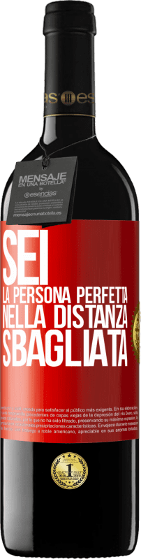 39,95 € | Vino rosso Edizione RED MBE Riserva Sei la persona perfetta nella distanza sbagliata Etichetta Rossa. Etichetta personalizzabile Riserva 12 Mesi Raccogliere 2015 Tempranillo