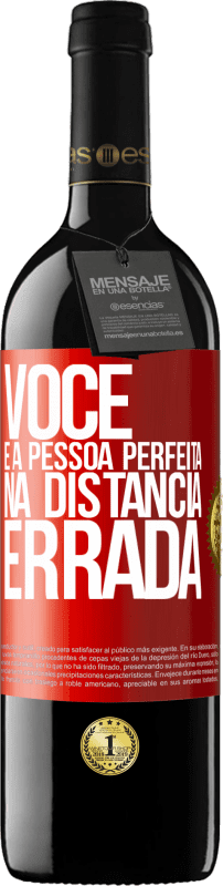 39,95 € | Vinho tinto Edição RED MBE Reserva Você é a pessoa perfeita na distância errada Etiqueta Vermelha. Etiqueta personalizável Reserva 12 Meses Colheita 2015 Tempranillo