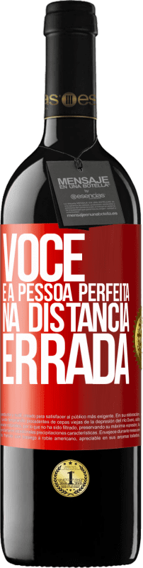 39,95 € | Vinho tinto Edição RED MBE Reserva Você é a pessoa perfeita na distância errada Etiqueta Vermelha. Etiqueta personalizável Reserva 12 Meses Colheita 2016 Tempranillo