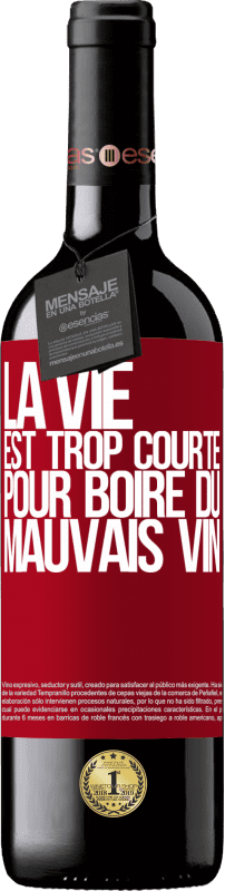 39,95 € | Vin rouge Édition RED MBE Réserve La vie est trop courte pour boire du mauvais vin Étiquette Rouge. Étiquette personnalisable Réserve 12 Mois Récolte 2015 Tempranillo