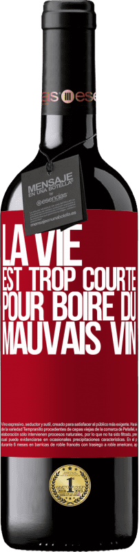 39,95 € Envoi gratuit | Vin rouge Édition RED MBE Réserve La vie est trop courte pour boire du mauvais vin Étiquette Rouge. Étiquette personnalisable Réserve 12 Mois Récolte 2016 Tempranillo