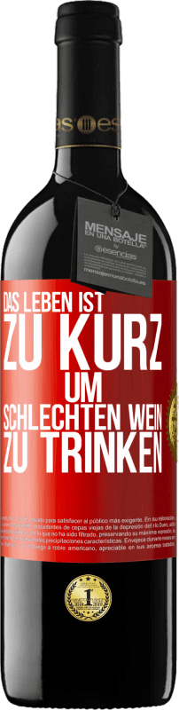 39,95 € | Rotwein RED Ausgabe MBE Reserve Das Leben ist zu kurz, um schlechten Wein zu trinken Rote Markierung. Anpassbares Etikett Reserve 12 Monate Ernte 2015 Tempranillo