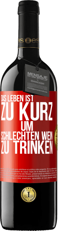 39,95 € | Rotwein RED Ausgabe MBE Reserve Das Leben ist zu kurz, um schlechten Wein zu trinken Rote Markierung. Anpassbares Etikett Reserve 12 Monate Ernte 2016 Tempranillo