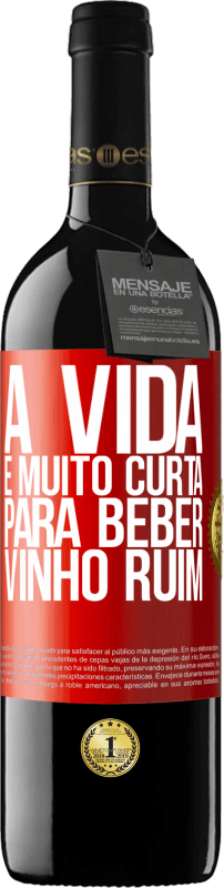 39,95 € Envio grátis | Vinho tinto Edição RED MBE Reserva A vida é muito curta para beber vinho ruim Etiqueta Vermelha. Etiqueta personalizável Reserva 12 Meses Colheita 2015 Tempranillo