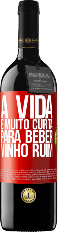 39,95 € Envio grátis | Vinho tinto Edição RED MBE Reserva A vida é muito curta para beber vinho ruim Etiqueta Vermelha. Etiqueta personalizável Reserva 12 Meses Colheita 2016 Tempranillo