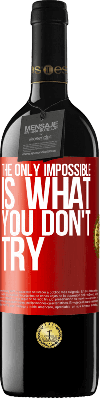 39,95 € | Red Wine RED Edition MBE Reserve The only impossible is what you don't try Red Label. Customizable label Reserve 12 Months Harvest 2014 Tempranillo