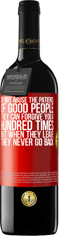 «Не злоупотребляйте терпением хороших людей. Они могут простить тебя сто раз, но когда они уходят, они никогда не возвращаются» Издание RED MBE Бронировать