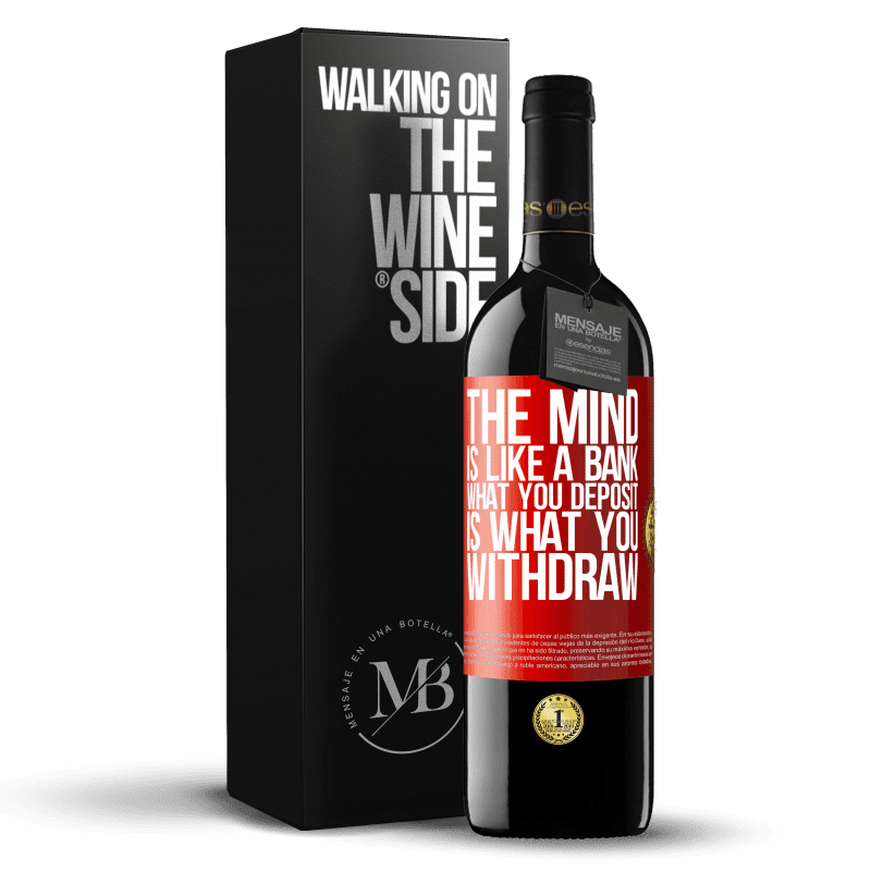 39,95 € Free Shipping | Red Wine RED Edition MBE Reserve The mind is like a bank. What you deposit is what you withdraw Red Label. Customizable label Reserve 12 Months Harvest 2015 Tempranillo