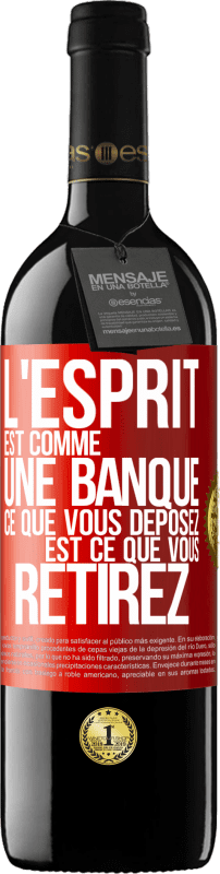 39,95 € | Vin rouge Édition RED MBE Réserve L'esprit est comme une banque. Ce que vous déposez est ce que vous retirez Étiquette Rouge. Étiquette personnalisable Réserve 12 Mois Récolte 2015 Tempranillo