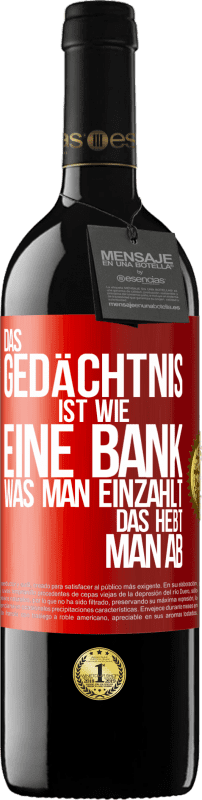 39,95 € Kostenloser Versand | Rotwein RED Ausgabe MBE Reserve Das Gedächtnis ist wie eine Bank. Was man einzahlt, das hebt man ab Rote Markierung. Anpassbares Etikett Reserve 12 Monate Ernte 2016 Tempranillo