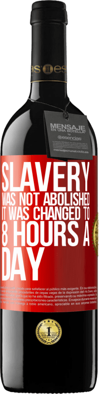39,95 € 送料無料 | 赤ワイン REDエディション MBE 予約する 奴隷制度は廃止されず、1日8時間に変更されました 赤いタグ. カスタマイズ可能なラベル 予約する 12 月 収穫 2014 Tempranillo