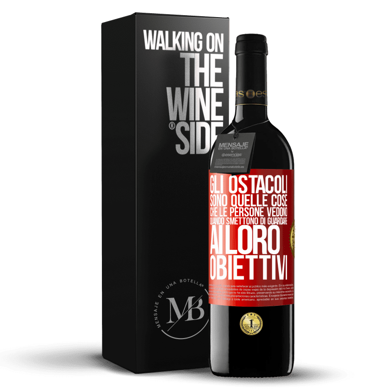 39,95 € Spedizione Gratuita | Vino rosso Edizione RED MBE Riserva Gli ostacoli sono quelle cose che le persone vedono quando smettono di guardare ai loro obiettivi Etichetta Rossa. Etichetta personalizzabile Riserva 12 Mesi Raccogliere 2015 Tempranillo