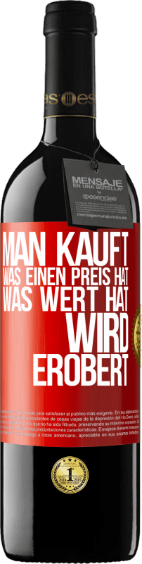 39,95 € | Rotwein RED Ausgabe MBE Reserve Man kauft, was einen Preis hat. Was Wert hat, wird erobert Rote Markierung. Anpassbares Etikett Reserve 12 Monate Ernte 2015 Tempranillo