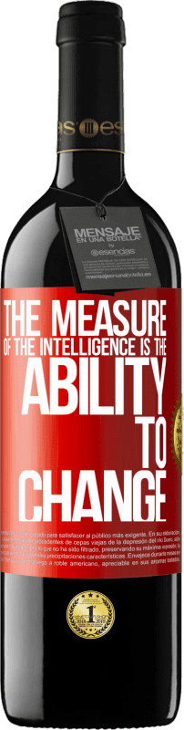 39,95 € | Red Wine RED Edition MBE Reserve The measure of the intelligence is the ability to change Red Label. Customizable label Reserve 12 Months Harvest 2014 Tempranillo