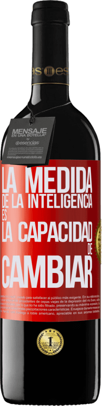 39,95 € Envío gratis | Vino Tinto Edición RED MBE Reserva La medida de la inteligencia es la capacidad de cambiar Etiqueta Roja. Etiqueta personalizable Reserva 12 Meses Cosecha 2016 Tempranillo