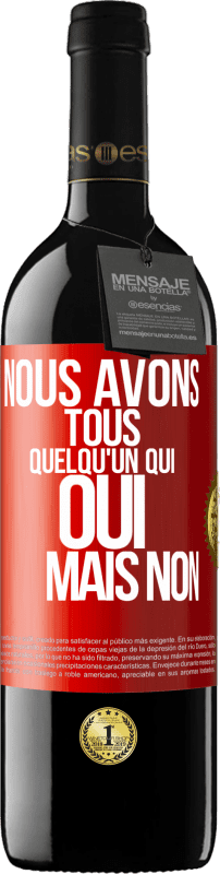 39,95 € Envoi gratuit | Vin rouge Édition RED MBE Réserve Nous avons tous quelqu'un qui oui mais non Étiquette Rouge. Étiquette personnalisable Réserve 12 Mois Récolte 2016 Tempranillo