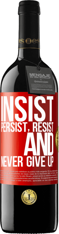 39,95 € Free Shipping | Red Wine RED Edition MBE Reserve Insist, persist, resist, and never give up Red Label. Customizable label Reserve 12 Months Harvest 2015 Tempranillo