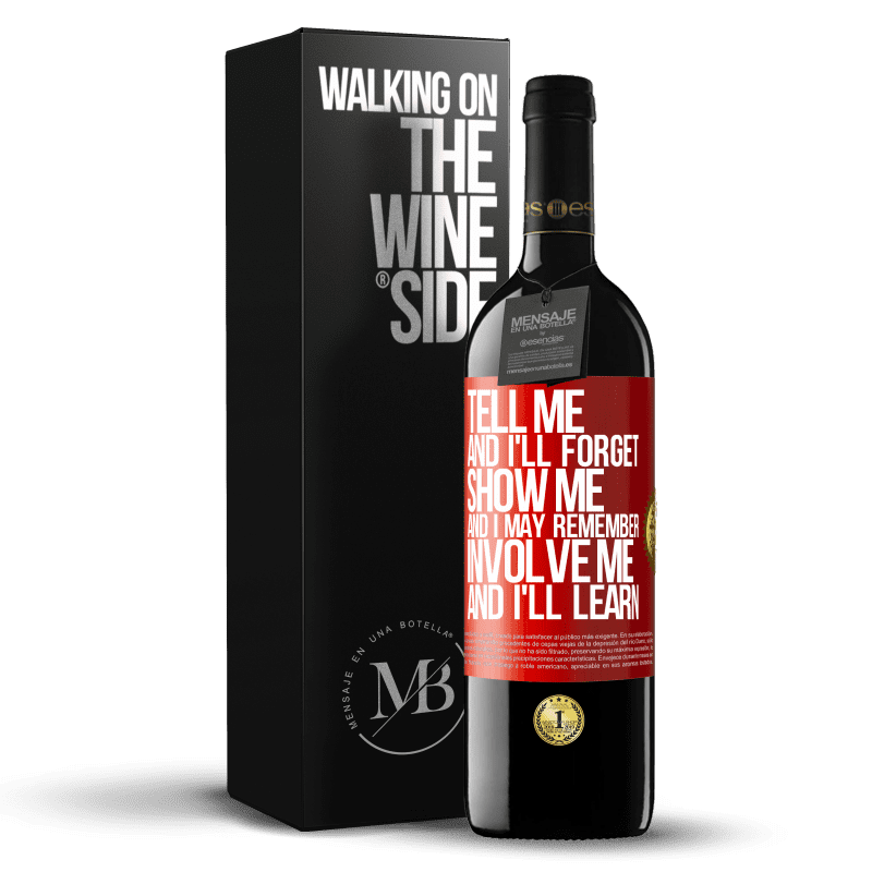 29,95 € Free Shipping | Red Wine RED Edition Crianza 6 Months Tell me, and i'll forget. Show me, and i may remember. Involve me, and i'll learn Red Label. Customizable label Aging in oak barrels 6 Months Harvest 2019 Tempranillo