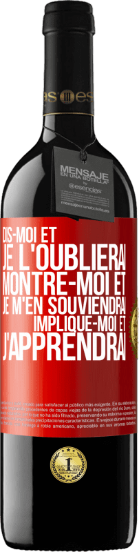 39,95 € | Vin rouge Édition RED MBE Réserve Dis-moi et je l'oublierai. Montre-moi et je m'en souviendrai. Implique-moi et j'apprendrai Étiquette Rouge. Étiquette personnalisable Réserve 12 Mois Récolte 2016 Tempranillo