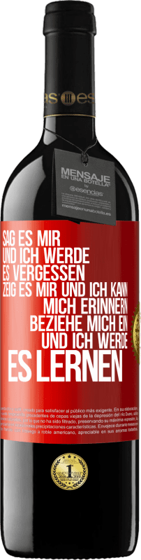 39,95 € | Rotwein RED Ausgabe MBE Reserve Sag es mir und ich werde es vergessen. Zeig es mir und ich kann mich erinnern. Beziehe mich ein und ich werde es lernen Rote Markierung. Anpassbares Etikett Reserve 12 Monate Ernte 2015 Tempranillo