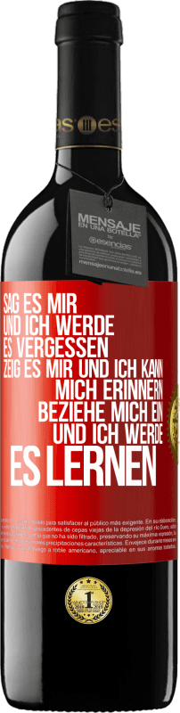 39,95 € | Rotwein RED Ausgabe MBE Reserve Sag es mir und ich werde es vergessen. Zeig es mir und ich kann mich erinnern. Beziehe mich ein und ich werde es lernen Rote Markierung. Anpassbares Etikett Reserve 12 Monate Ernte 2016 Tempranillo