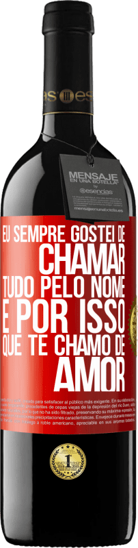 «Eu sempre gostei de chamar tudo pelo nome, é por isso que te chamo de amor» Edição RED MBE Reserva