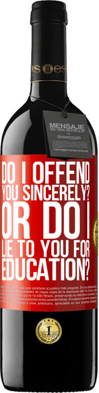 39,95 € | Red Wine RED Edition MBE Reserve do I offend you sincerely? Or do I lie to you for education? Red Label. Customizable label Reserve 12 Months Harvest 2015 Tempranillo