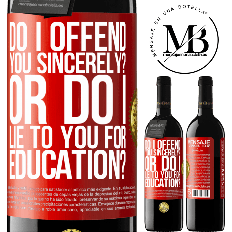 24,95 € Free Shipping | Red Wine RED Edition Crianza 6 Months do I offend you sincerely? Or do I lie to you for education? Red Label. Customizable label Aging in oak barrels 6 Months Harvest 2019 Tempranillo