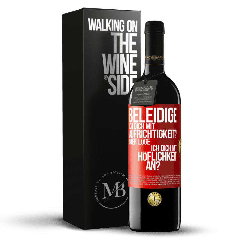 39,95 € Kostenloser Versand | Rotwein RED Ausgabe MBE Reserve Beleidige ich dich mit Aufrichtigkeit? Oder lüge ich dich mit Höflichkeit an? Rote Markierung. Anpassbares Etikett Reserve 12 Monate Ernte 2016 Tempranillo