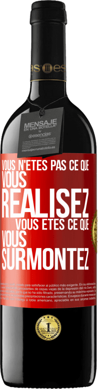 39,95 € | Vin rouge Édition RED MBE Réserve Vous n'êtes pas ce que vous réalisez. Vous êtes ce que vous surmontez Étiquette Rouge. Étiquette personnalisable Réserve 12 Mois Récolte 2015 Tempranillo