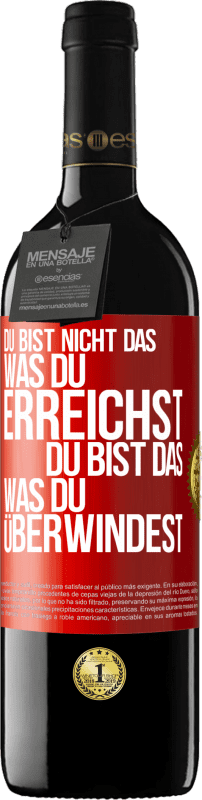 39,95 € | Rotwein RED Ausgabe MBE Reserve Du bist nicht das, was du erreichst, du bist das, was du überwindest Rote Markierung. Anpassbares Etikett Reserve 12 Monate Ernte 2015 Tempranillo