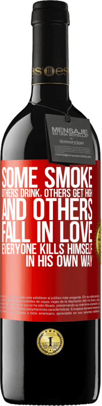 39,95 € | Red Wine RED Edition MBE Reserve Some smoke, others drink, others get high, and others fall in love. Everyone kills himself in his own way Red Label. Customizable label Reserve 12 Months Harvest 2014 Tempranillo