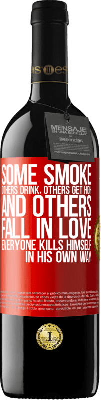 39,95 € | Red Wine RED Edition MBE Reserve Some smoke, others drink, others get high, and others fall in love. Everyone kills himself in his own way Red Label. Customizable label Reserve 12 Months Harvest 2015 Tempranillo