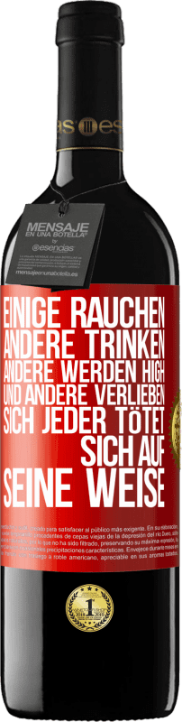 39,95 € | Rotwein RED Ausgabe MBE Reserve Einige rauchen, andere trinken, andere werden high und andere verlieben sich. Jeder tötet sich auf seine Weise Rote Markierung. Anpassbares Etikett Reserve 12 Monate Ernte 2015 Tempranillo