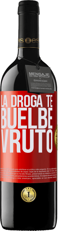 «La droga te buelbe vruto» Edición RED MBE Reserva