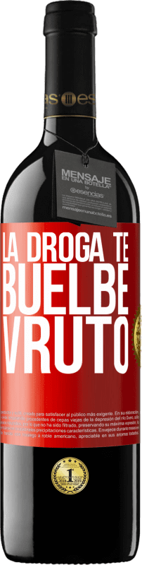 39,95 € | Vino rosso Edizione RED MBE Riserva La droga te buelbe vruto Etichetta Rossa. Etichetta personalizzabile Riserva 12 Mesi Raccogliere 2015 Tempranillo