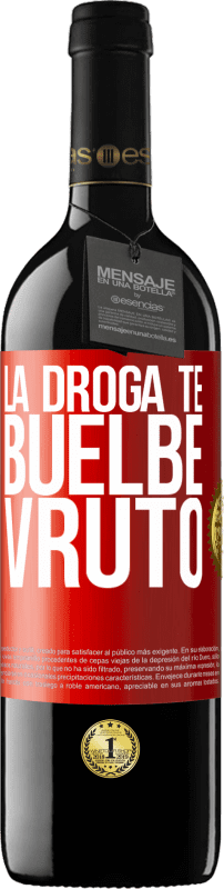 39,95 € Spedizione Gratuita | Vino rosso Edizione RED MBE Riserva La droga te buelbe vruto Etichetta Rossa. Etichetta personalizzabile Riserva 12 Mesi Raccogliere 2016 Tempranillo