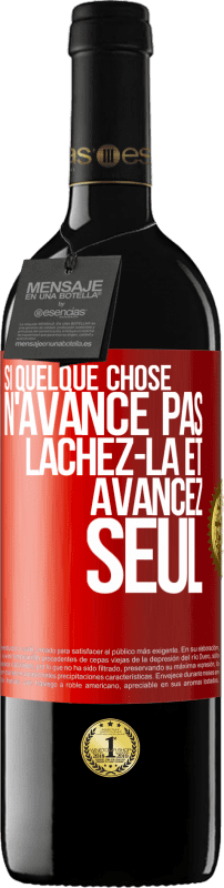 39,95 € Envoi gratuit | Vin rouge Édition RED MBE Réserve Si quelque chose n'avance pas lâchez-la et avancez seul Étiquette Rouge. Étiquette personnalisable Réserve 12 Mois Récolte 2016 Tempranillo