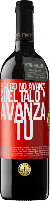 39,95 € Envío gratis | Vino Tinto Edición RED MBE Reserva Si algo no avanza, suéltalo y avanza tú Etiqueta Roja. Etiqueta personalizable Reserva 12 Meses Cosecha 2016 Tempranillo