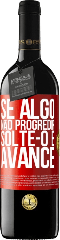 39,95 € Envio grátis | Vinho tinto Edição RED MBE Reserva Se algo não progredir, solte-o e avance Etiqueta Vermelha. Etiqueta personalizável Reserva 12 Meses Colheita 2016 Tempranillo