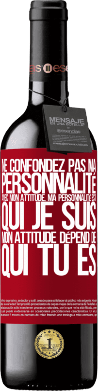 39,95 € | Vin rouge Édition RED MBE Réserve Ne confondez pas ma personnalité avec mon attitude. Ma personnalité est qui je suis. Mon attitude dépend de qui vous êtes Étiquette Rouge. Étiquette personnalisable Réserve 12 Mois Récolte 2015 Tempranillo