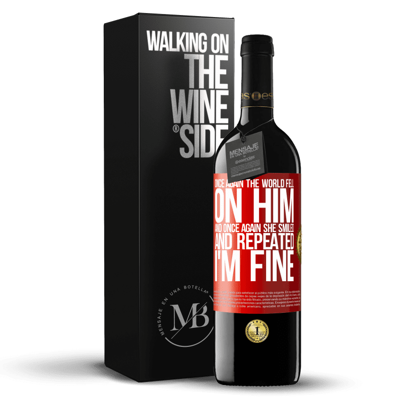 29,95 € Free Shipping | Red Wine RED Edition Crianza 6 Months Once again, the world fell on him. And once again, he smiled and repeated I'm fine Red Label. Customizable label Aging in oak barrels 6 Months Harvest 2020 Tempranillo