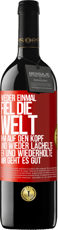 Kostenloser Versand | Rotwein RED Ausgabe MBE Reserve Wieder einmal fiel die Welt ihm auf den Kopf. Und wieder lächelte er und wiederholte: Mir geht es gut Rote Markierung. Anpassbares Etikett Reserve 12 Monate Ernte 2014 Tempranillo