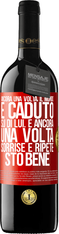 39,95 € Spedizione Gratuita | Vino rosso Edizione RED MBE Riserva Ancora una volta, il mondo è caduto su di lui. E ancora una volta, sorrise e ripeté Sto bene Etichetta Rossa. Etichetta personalizzabile Riserva 12 Mesi Raccogliere 2014 Tempranillo