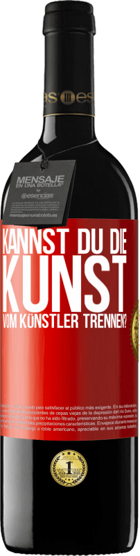 39,95 € | Rotwein RED Ausgabe MBE Reserve Kannst du die Kunst vom Künstler trennen? Rote Markierung. Anpassbares Etikett Reserve 12 Monate Ernte 2015 Tempranillo