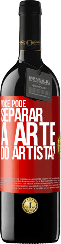 «você pode separar a arte do artista?» Edição RED MBE Reserva