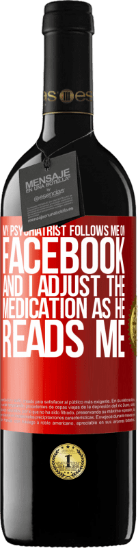 «Мой психиатр следит за мной в Фейсбуке, и я корректирую лекарства, когда он читает меня» Издание RED MBE Бронировать