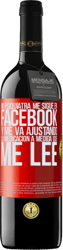 «Mi psiquiatra me sigue en facebook, y me va ajustando la medicación a medida que me lee» Edición RED MBE Reserva