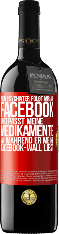 «Mein Psychiater folgt mir auf Facebook und passt meine Medikamente an, während er meine Facebook-Wall liest» RED Ausgabe MBE Reserve