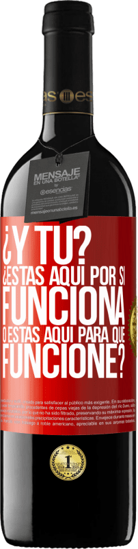 39,95 € | Vino Tinto Edición RED MBE Reserva ¿Y tú? ¿Estás aquí por si funciona, o estás aquí para que funcione? Etiqueta Roja. Etiqueta personalizable Reserva 12 Meses Cosecha 2015 Tempranillo